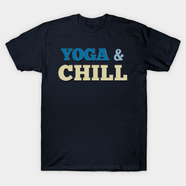 Yoga & Chill - Typographic Design T-Shirt by DankFutura